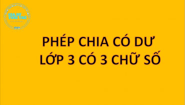 [MẸO] Cách Tính Phép Chia Có Dư Lớp 3 có 3 chữ số siêu dễ (MỚI NHẤT 2022) - AKOPP